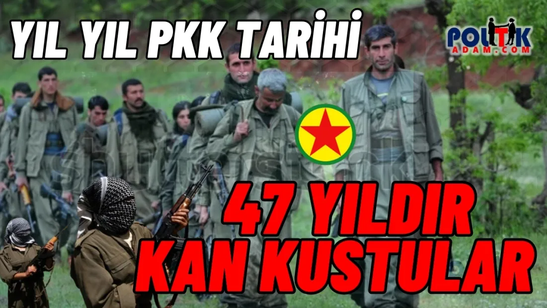 PKK'nin 47 Yıllık Kan, Kin ve Göz Yaşı Tarihi