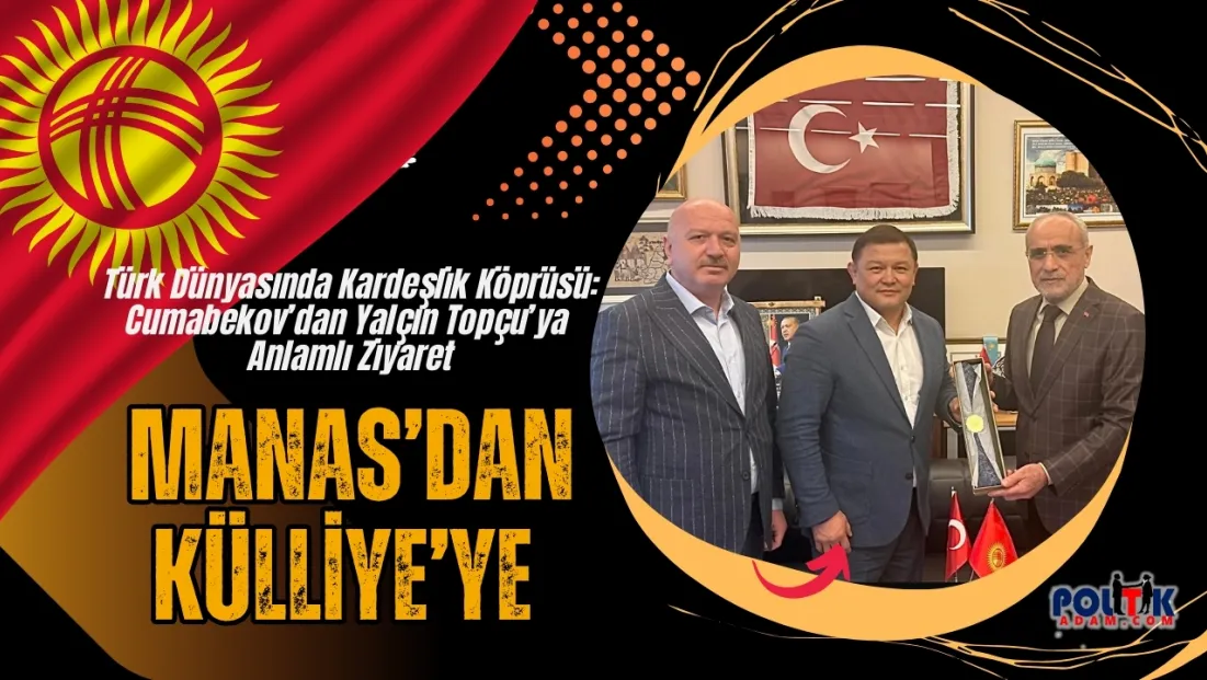 Türk Dünyasında Kardeşlik Köprüsü: Cumabekov’dan Yalçın Topçu’ya Anlamlı Ziyaret