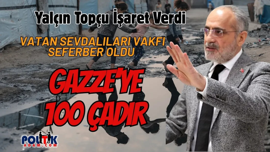Vatan Sevdalıları Vakfı Gazze'ye 100 Çadır Kurdu