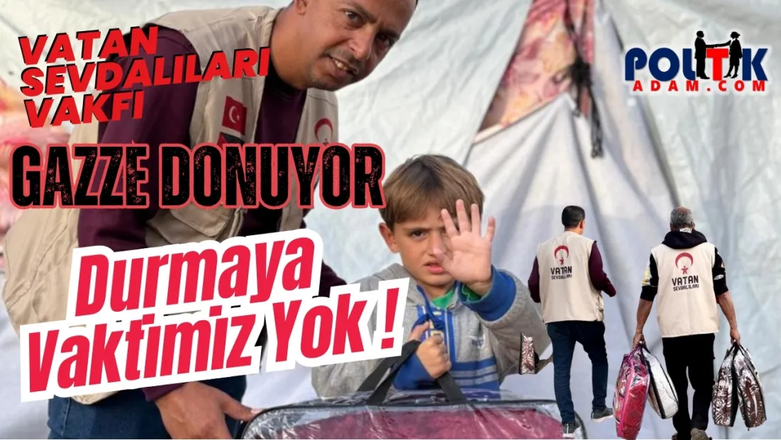 Vatan Sevdalıları Vakfı'ndan Gazze İçin  Durmaya vaktimiz yok'Mesajı