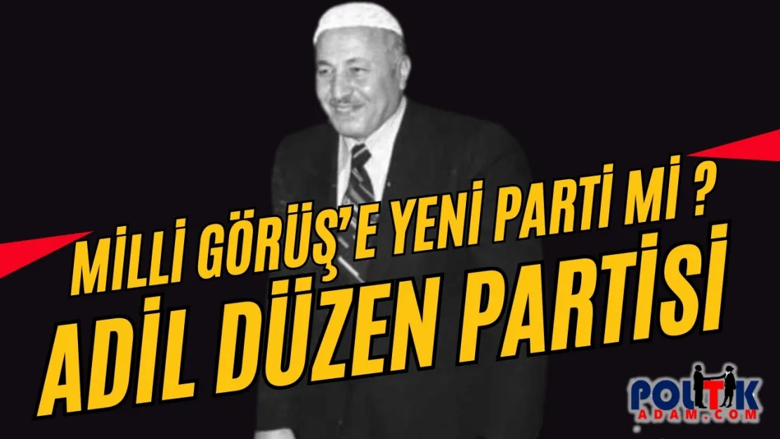 Adil Düzen Partisi  mi Geliyor ?