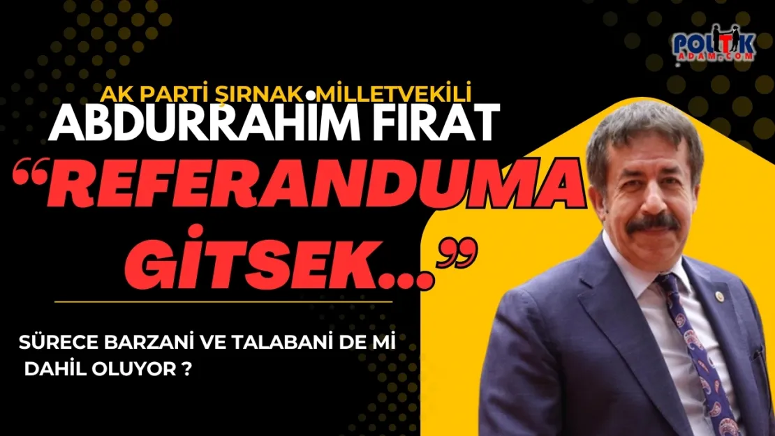 AK Partili Vekil Baklayı Ağzından Çıkardı: Terörsüz Türkiye Referanduma mı Gidiyor?