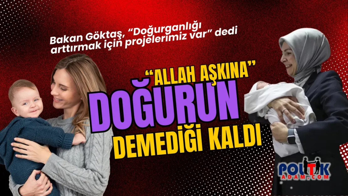 'Allah aşkına doğurun' demediği kaldı