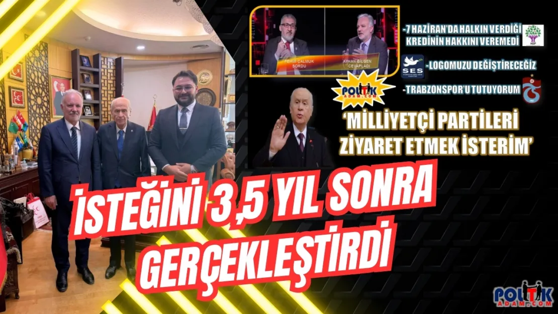 Ayhan Bilgen 3,5 Yıl Sonra Sözünü Tuttu: Devlet Bahçeli'yi Ziyaret Etti