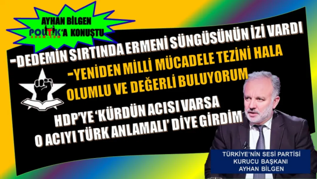 Ayhan Bilgen Tarihi Sırrını Politik Adam'a Açıkladı