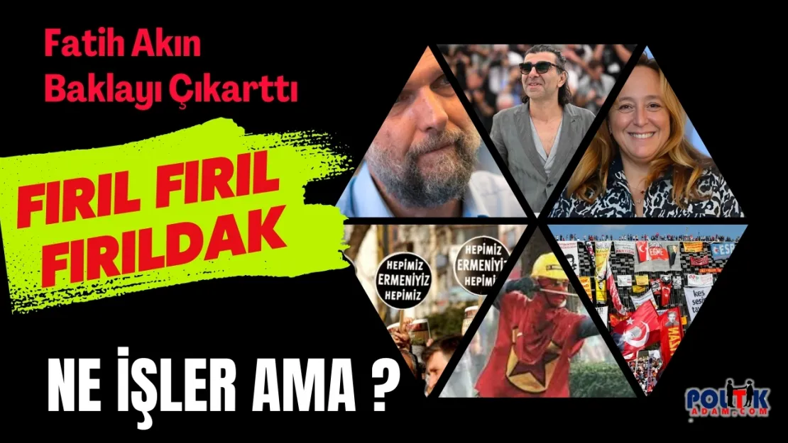 Bak şu Konuşana... Fatih Akın Ne İşler İçindesin ?