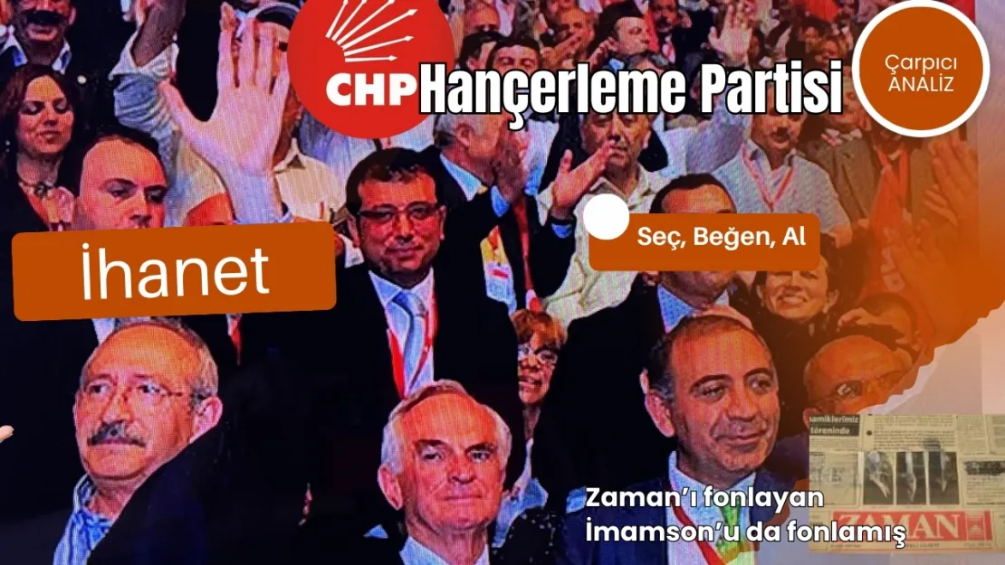 CHP, İhanetin ve Hançerlenmenin Fotoğrafı!