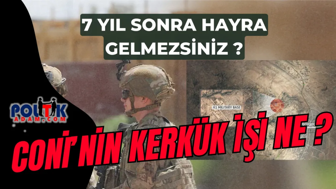 Coni'nin Kerkük'te İşi Ne ?