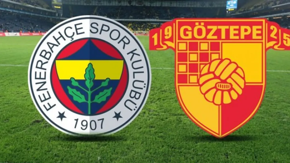 Fenerbahçe Göztepe maçında ilk 11'ler belli oldu