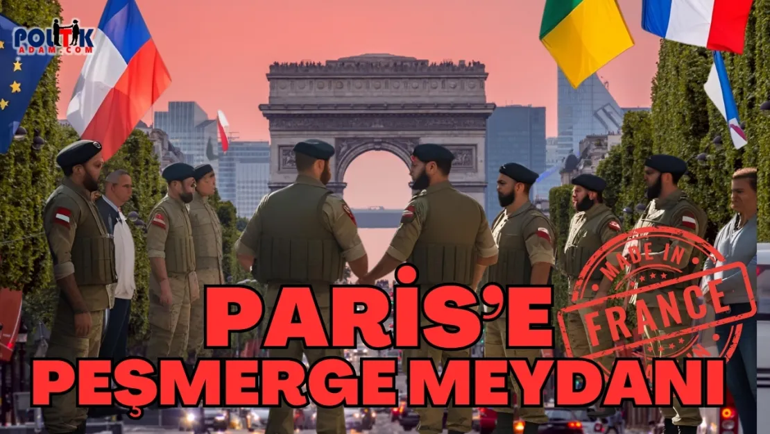 Fransa Fransız Kalmadı: Şimdi Peşmerge Meydanı Açıyor