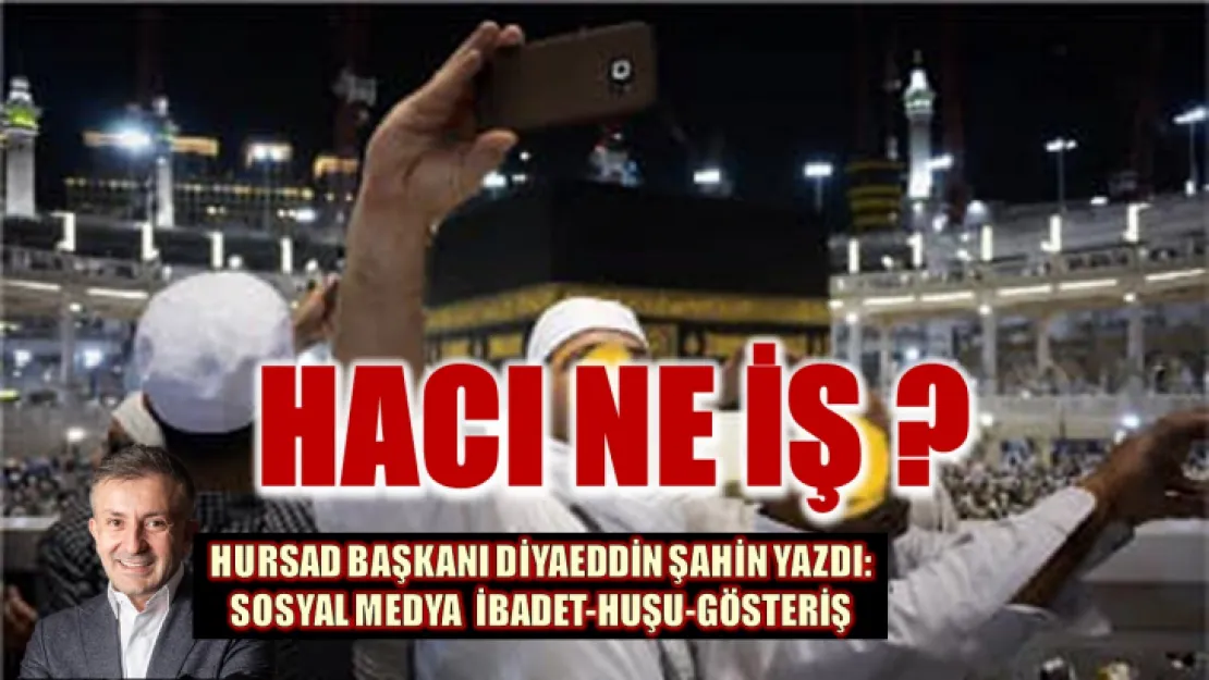 Hac İbadetinin Selfie Şovuna Dönmesine 'Dur' Denmeli !