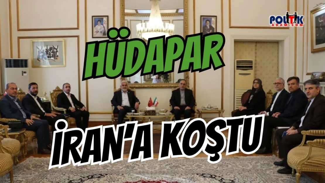 HÜDA PAR İran'a Koştu