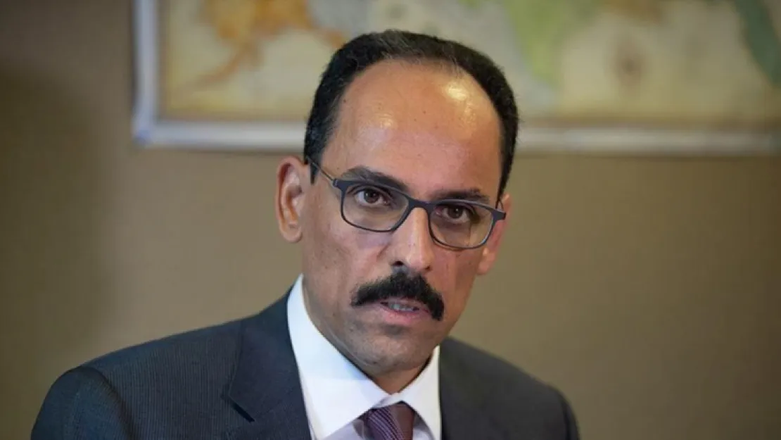 İbrahim Kalın: PKK/YPG bizim için meşru hedef