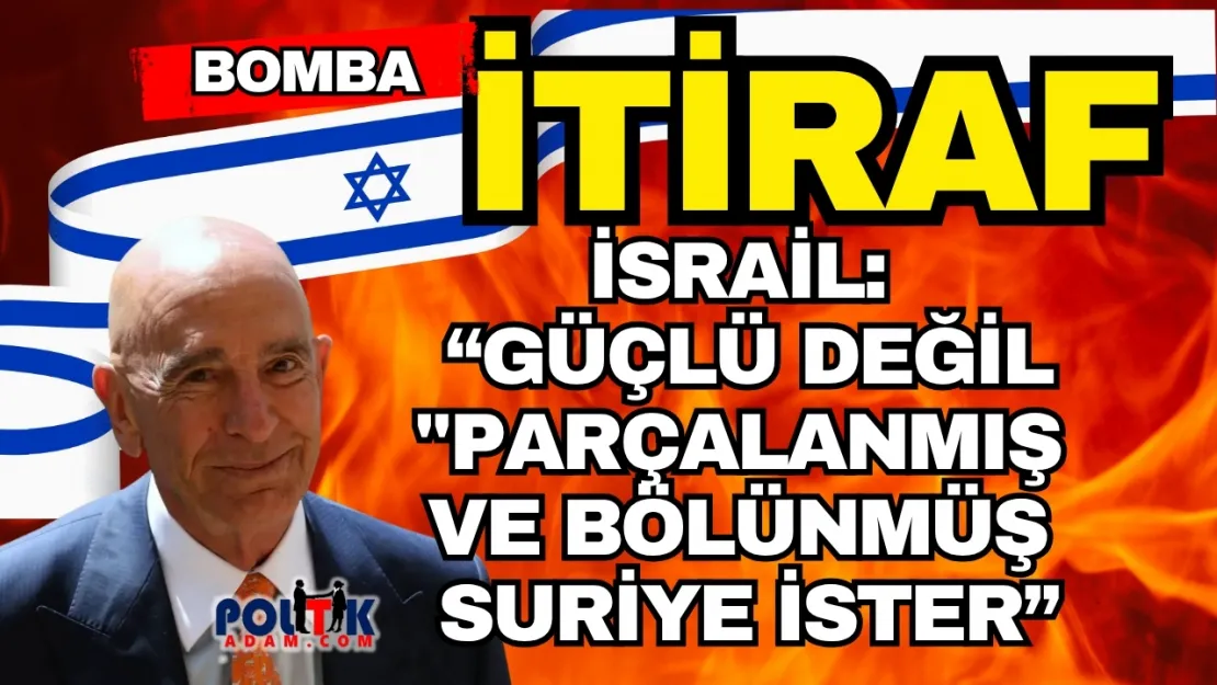 İsrail, Suriye'yi 'Parçalanmış ve Bölünmüş' İstiyor!