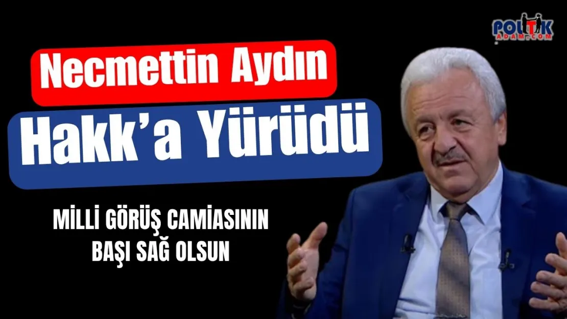 Milli Görüş Camiası Bir Çınarını Daha Kaybetti