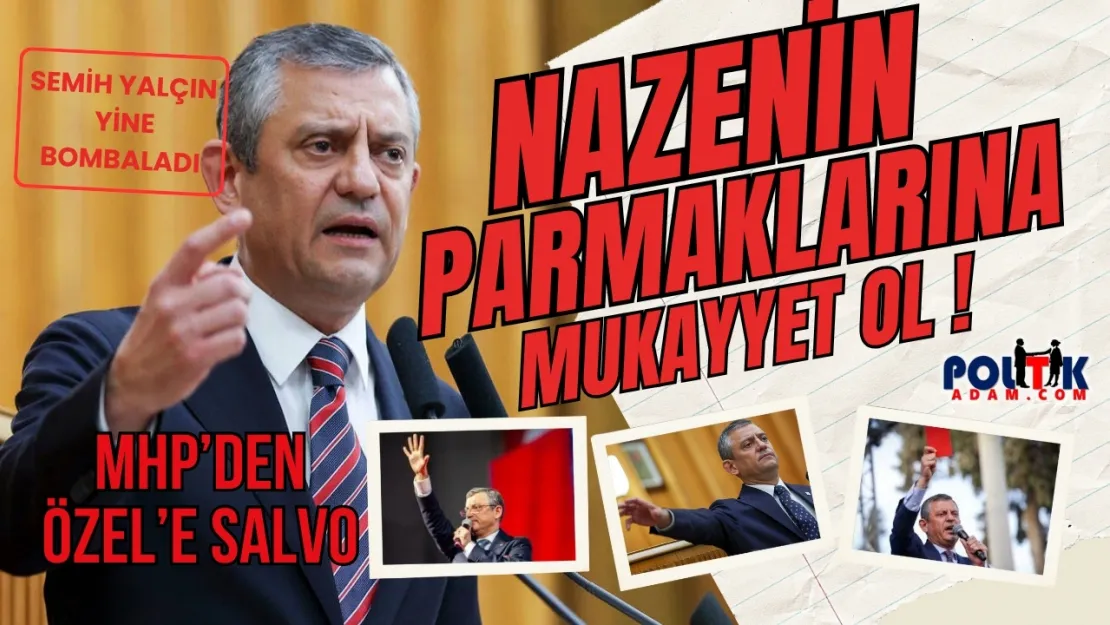 'Özgür Özel, nazenin parmaklarına mukayyet olmalı'