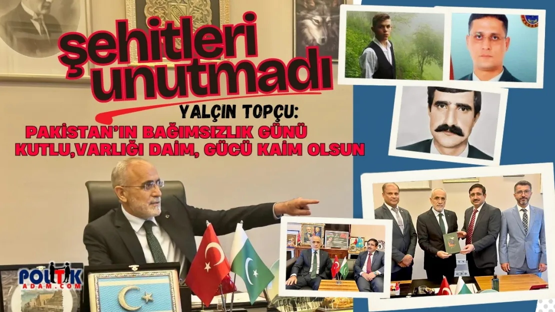 Pakistan Heyetini Kabul eden Yalçın Topçu Şehitleri Unutmadı