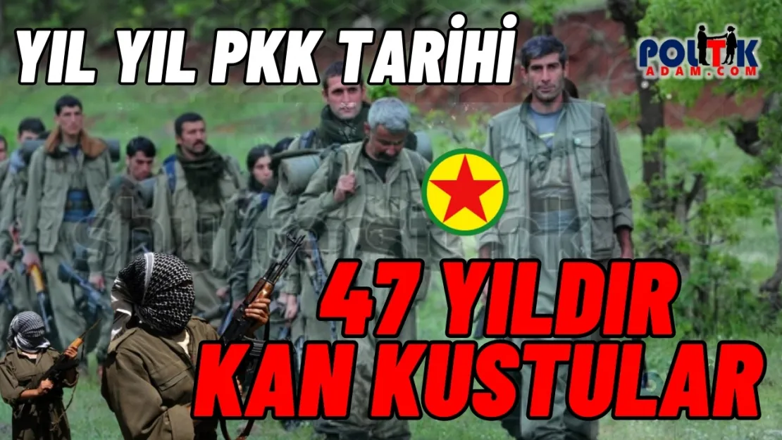 PKK'nin 47 Yıllık Kan, Kin ve Göz Yaşı Tarihi