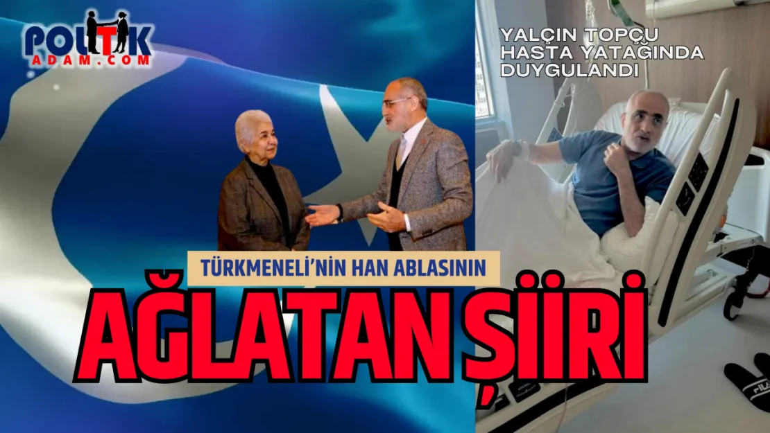 Türkmeneli'nden Yalçın Topçu'ya geçmiş olsun şiiri