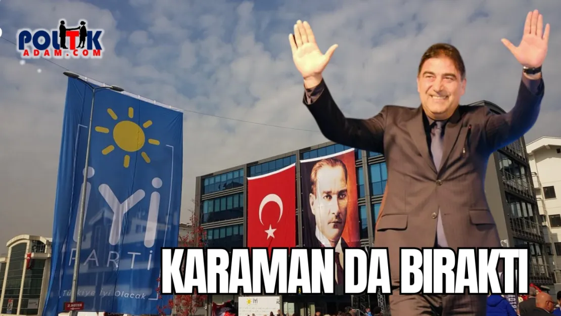 Ünal Karaman İyi Parti'den İstifa Etti