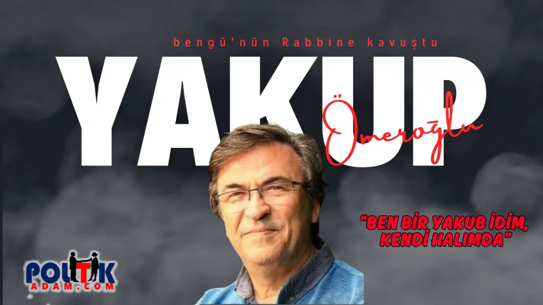 Yakup Ömeroğlu'nu Kaybettik