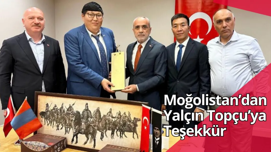 Yalçın Topçu'ya Moğolistan'dan Teşekkür Var