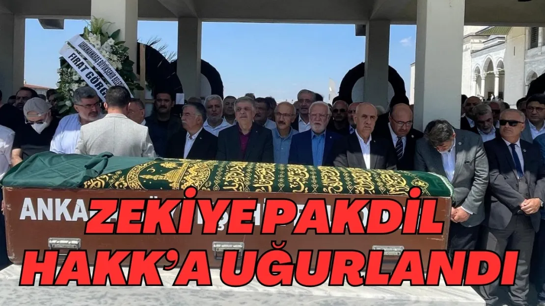 Zekiye Pakdil Hakk'a Uğurlandı
