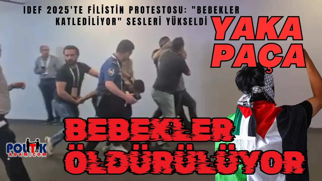 IDEF 2025'te Filistin Protestosu: "Bebekler Katlediliyor" Sesleri Yükseldi