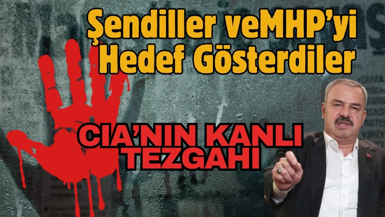 CIA Operasyonun Faturası Ökkeş Şendillere ve MHP'ye Kesildi