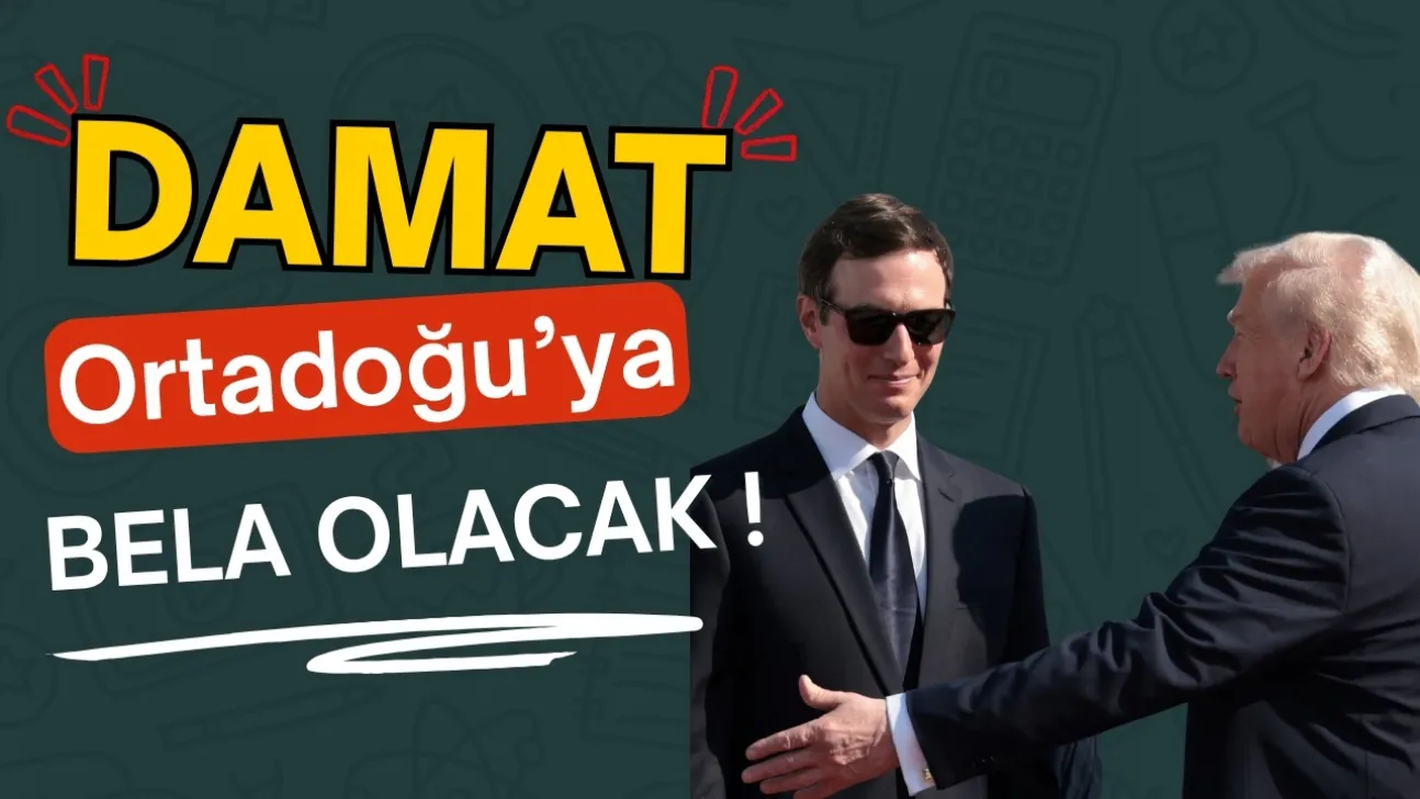 Trump'un Damadı  Ortadoğu'nun Başına Bela Olacak !