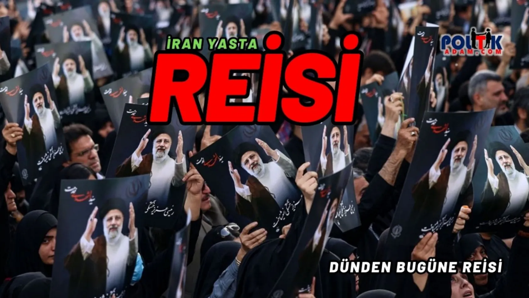 İran  İbrahim Reisi İçin Yasta