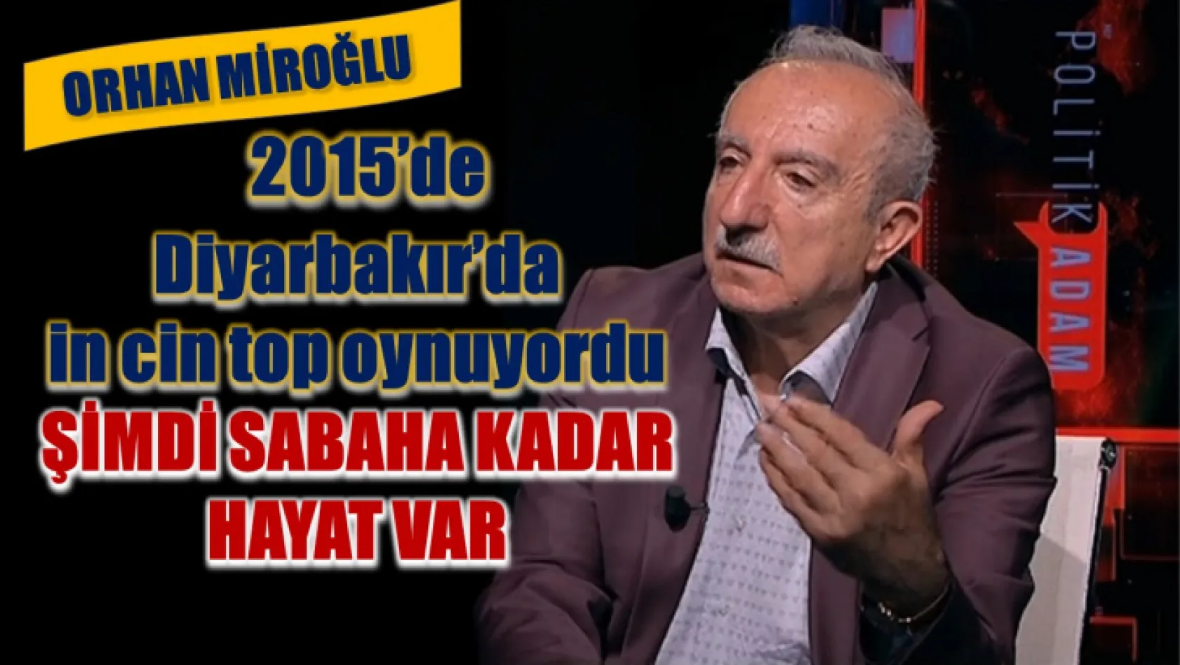 Orhan Miroğlu Politik Adam'a Konuştu 1