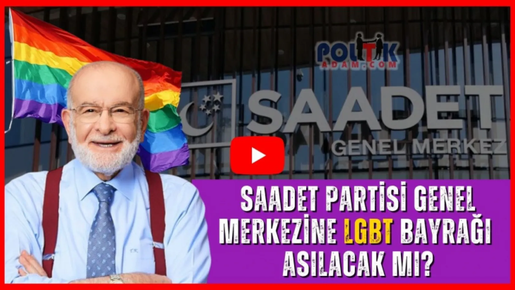 Saadet Partisinin Genel Merkezinde LGBT Bayrağı?