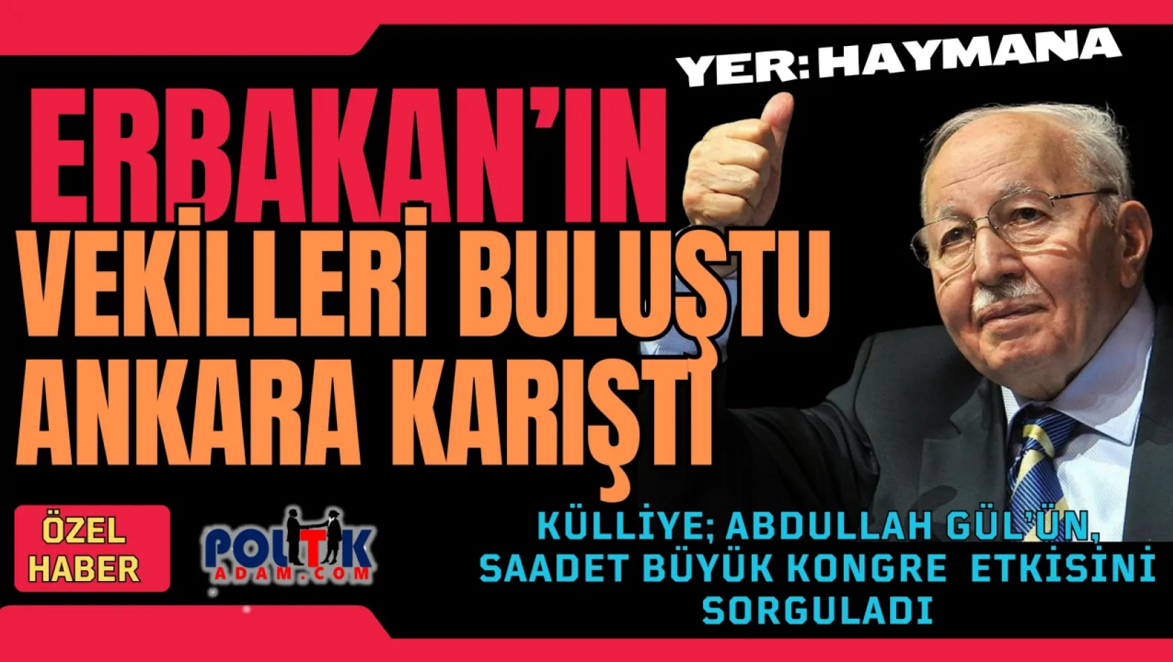 Erbakan'ın Vekilleri Buluştu Ankara Karıştı