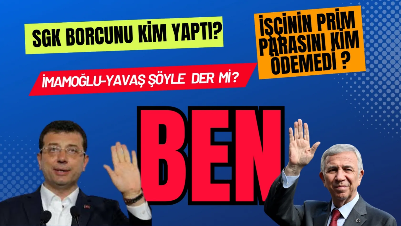 İşçinin SGK Primleri İmamoğlu ve Yavaş'ı Tehdit  Ediyor?