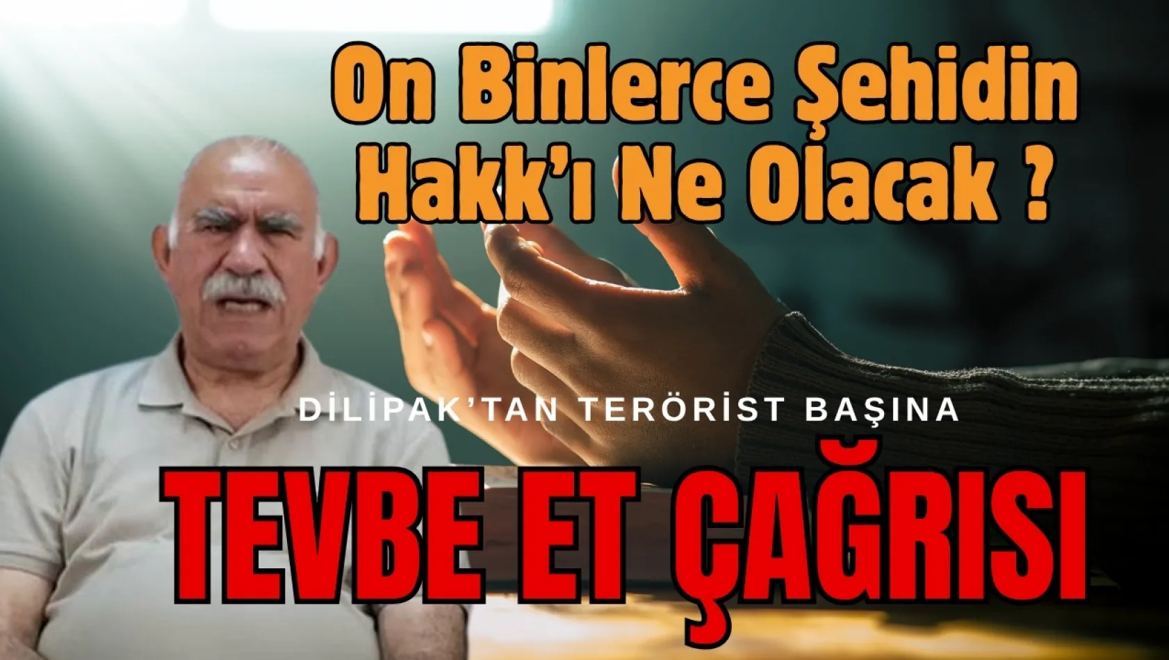 Öcalan'ın tevbesi kurtarır mı?