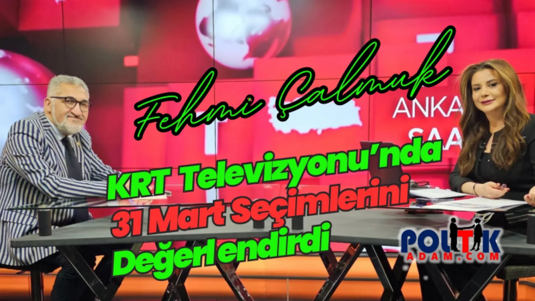 Fehmi Çalmuk 31 Mart Seçimlerini Değerlendirdi