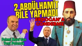 Fehmi Koru'dan  Erdoğan'a Çağrı Var...2. Abdülhamit Bile Böyle Yapmadı !