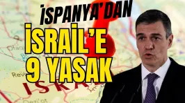 İspanya'dan İsrail'e 9 Yasak !