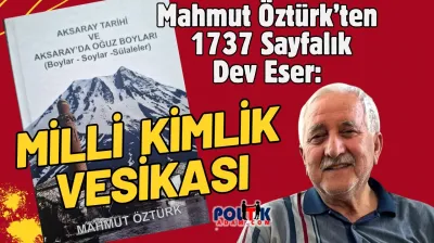 Aksaray'ın Hafızası Mahmut Öztürk'ten Dev Eser: 1737 Sayfalık Bir Milli Kimlik Vesikası