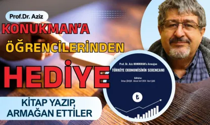Hocaların Hocası Konukman'a En Büyük Armağan! Türkiye Ekonomisinin Serancamı