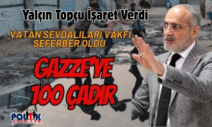Vatan Sevdalıları Vakfı Gazze'ye 100 Çadır Kurdu
