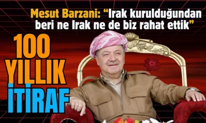 Barzani'den Tarihi İtiraf: Irak Kurulduğundan Beri ne Irak ne de Biz Rahat Ettik