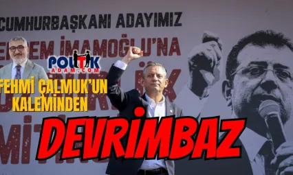 CHP'de 'Devrimbaz' Tartışması: Fehmi Çalmuk'tan Çarpıcı Analiz