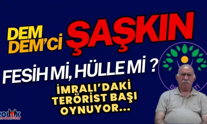 DEM Şaşkın... Fesih mi Hülle mi  ?