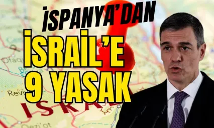 İspanya'dan İsrail'e 9 Yasak !