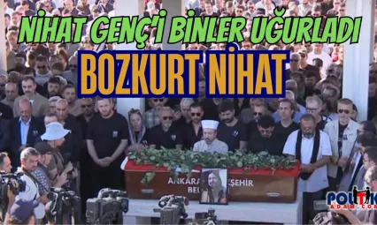 Nihat Genç'in Binlerce Kişi Uğurladı