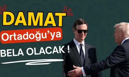 Trump'un Damadı  Ortadoğu'nun Başına Bela Olacak !