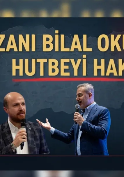 Ankara Kulisinde Veliaht Ve İttifak Savaşları... Ezanı Bilal Okur, Hutbeyi Hakan
