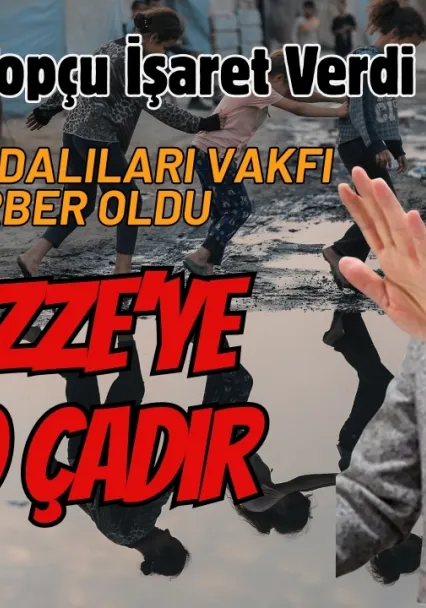 Vatan Sevdalıları Vakfı Gazze'ye 100 Çadır Kurdu